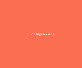 glossographers meaning, definitions, synonyms