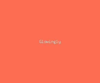 glowingly meaning, definitions, synonyms