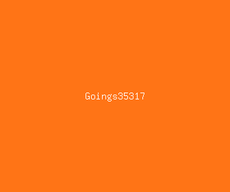 goings35317 meaning, definitions, synonyms