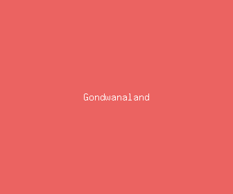 gondwanaland meaning, definitions, synonyms