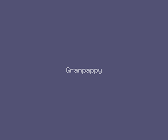 granpappy meaning, definitions, synonyms