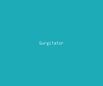 gurgitator meaning, definitions, synonyms