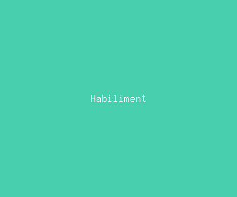 habiliment meaning, definitions, synonyms