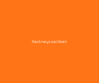 hackneycoachmen meaning, definitions, synonyms