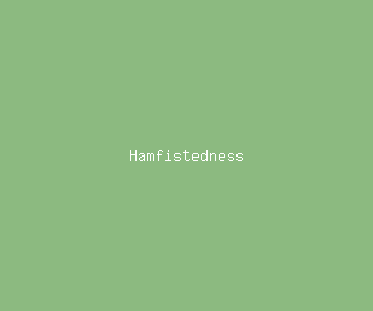 hamfistedness meaning, definitions, synonyms