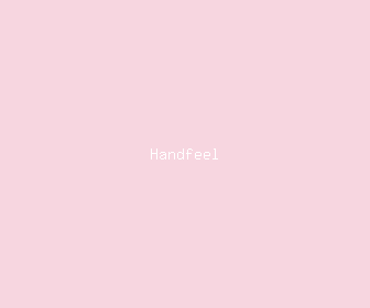 handfeel meaning, definitions, synonyms