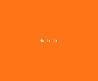 haplosis meaning, definitions, synonyms