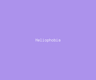 heliophobia meaning, definitions, synonyms