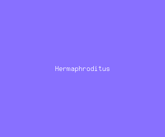 hermaphroditus meaning, definitions, synonyms