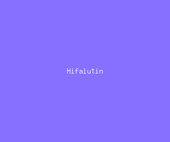 hifalutin meaning, definitions, synonyms