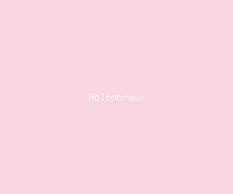holophrase meaning, definitions, synonyms