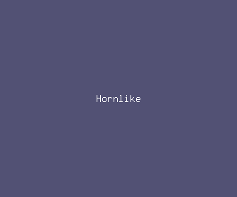 hornlike meaning, definitions, synonyms