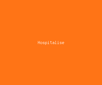 hospitalise meaning, definitions, synonyms