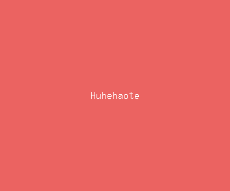 huhehaote meaning, definitions, synonyms
