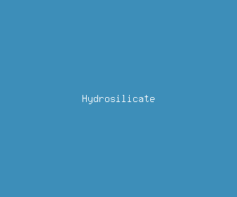 hydrosilicate meaning, definitions, synonyms