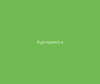 hypnopaedia meaning, definitions, synonyms