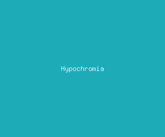 hypochromia meaning, definitions, synonyms