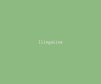 illegalise meaning, definitions, synonyms