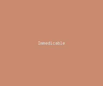 immedicable meaning, definitions, synonyms