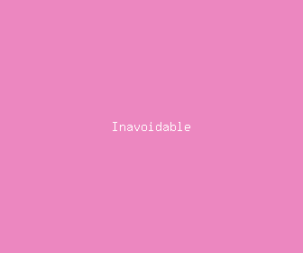 inavoidable meaning, definitions, synonyms