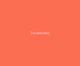 incommoded meaning, definitions, synonyms