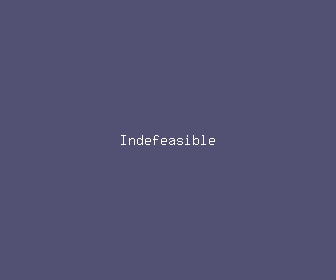 indefeasible meaning, definitions, synonyms