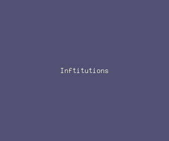 inftitutions meaning, definitions, synonyms