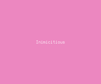inimicitious meaning, definitions, synonyms