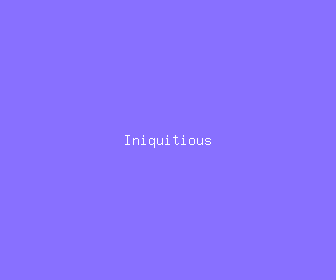 iniquitious meaning, definitions, synonyms