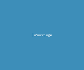 inmarriage meaning, definitions, synonyms