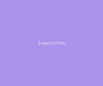 insectiform meaning, definitions, synonyms