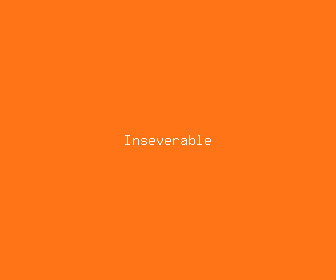 inseverable meaning, definitions, synonyms