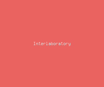 interlaboratory meaning, definitions, synonyms