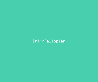 intrafallopian meaning, definitions, synonyms