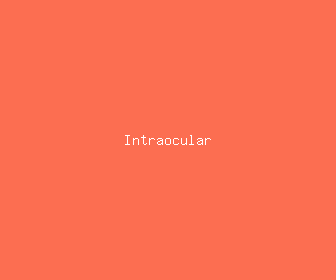 intraocular meaning, definitions, synonyms