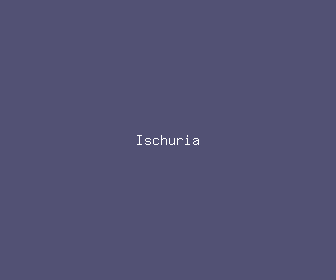 ischuria meaning, definitions, synonyms