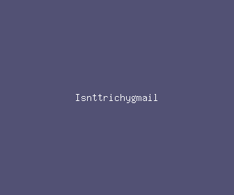 isnttrichygmail meaning, definitions, synonyms