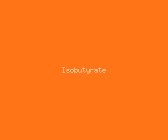 isobutyrate meaning, definitions, synonyms