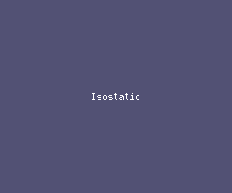 isostatic meaning, definitions, synonyms