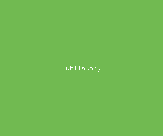 jubilatory meaning, definitions, synonyms