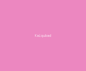 kaiqubad meaning, definitions, synonyms