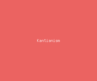 kantianism meaning, definitions, synonyms