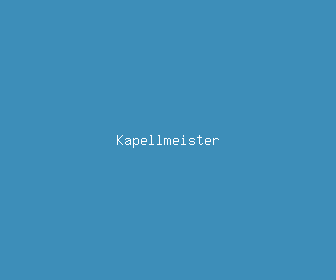 kapellmeister meaning, definitions, synonyms
