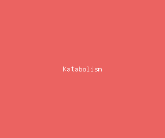 katabolism meaning, definitions, synonyms
