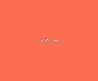 knifeless meaning, definitions, synonyms