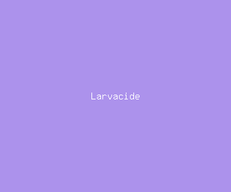 larvacide meaning, definitions, synonyms