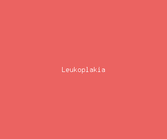 leukoplakia meaning, definitions, synonyms