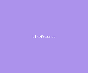 likefriends meaning, definitions, synonyms