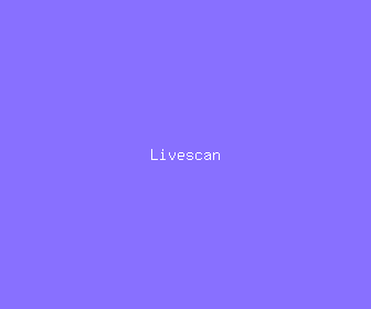 livescan meaning, definitions, synonyms