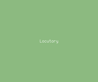locutory meaning, definitions, synonyms